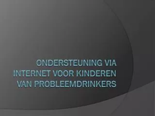 Ondersteuning via internet voor kinderen van probleemdrinkers