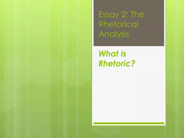 essay 2 the rhetorical analysis what is rhetoric
