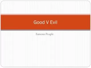Good V Evil