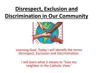 Disrespect, Exclusion and Discrimination in Our Community