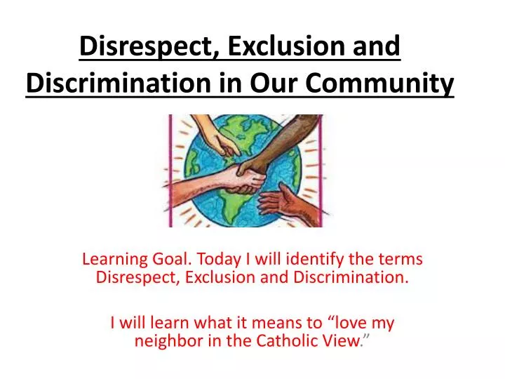 disrespect exclusion and discrimination in our community