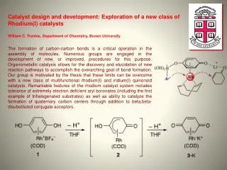 Catalyst design and development: Exploration of a new class of Rhodium(I ) catalysts