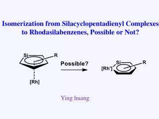 Isomerization from Silacyclopentadienyl Complexes to Rhodasilabenzenes , Possible or Not?