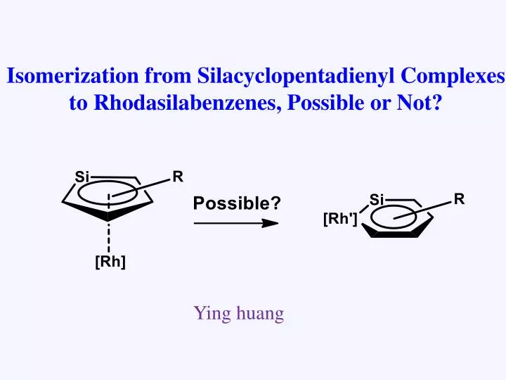 isomerization from silacyclopentadienyl complexes to rhodasilabenzenes possible or not
