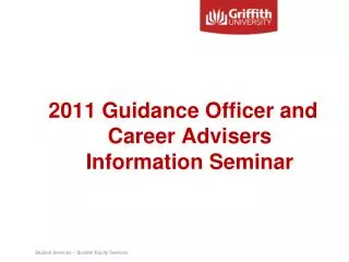 2011 Guidance Officer and Career Advisers Information Seminar