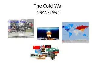 The Cold War 1945-1991