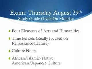 Exam: Thursday August 29 th Study Guide Given On Monday