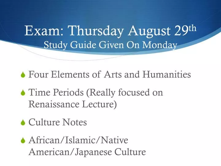 exam thursday august 29 th study guide given on monday