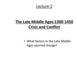 Lecture 2 The Late Middle Ages:1300-1450 Crisis and Conflict