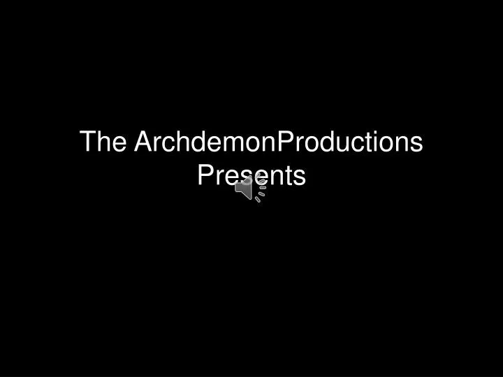 the archdemonproductions presents