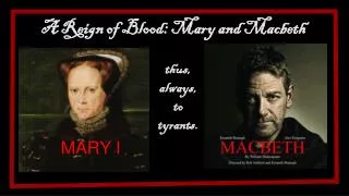 A A Reign of Blood: Mary and Macbeth