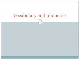 Vocabulary and phonetics