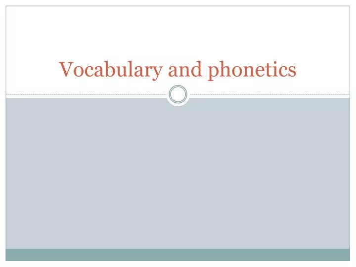 vocabulary and phonetics