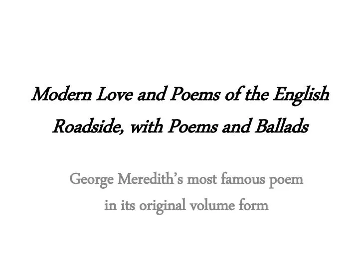 modern love and poems of the english roadside with poems and ballads