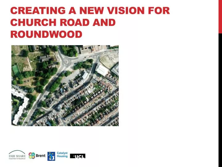 creating a new vision for church road and roundwood