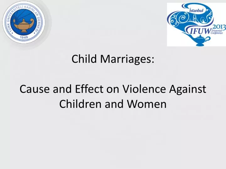 child marriages cause and effect on violence against children and women