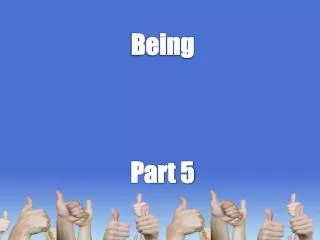 Being Part 5