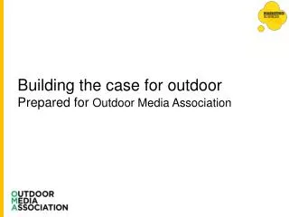 Building the case for outdoor Prepared for Outdoor Media Association