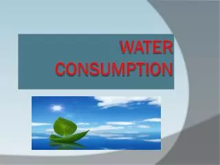 WATER CONSUMPTION