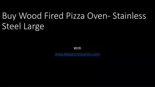 Buy Wood Fired Pizza Oven- Stainless Steel Large
