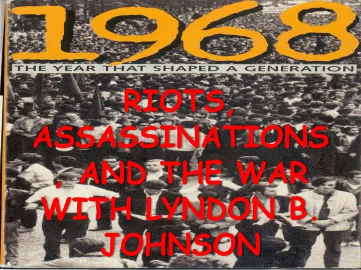 riots assassinations and the war with lyndon b johnson