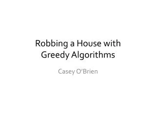 Robbing a House with Greedy Algorithms