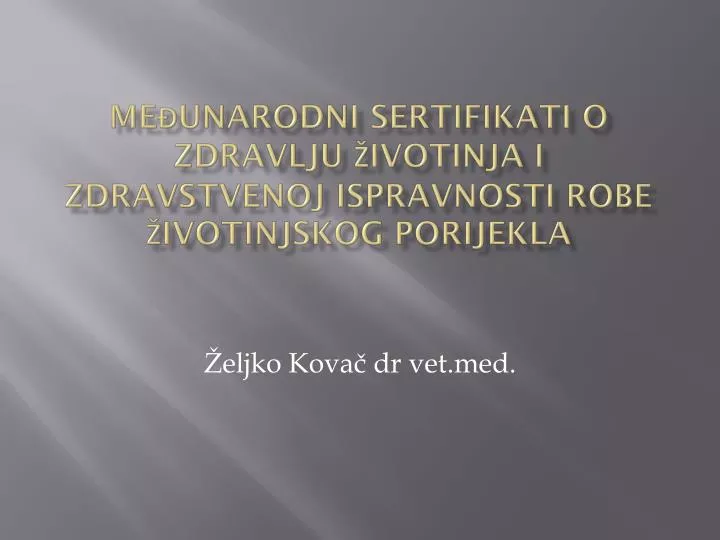 me unarodni sertifikati o zdravlju ivotinja i zdravstvenoj ispravnosti robe ivotinjskog porijekla