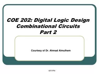 COE 202: Digital Logic Design Combinational Circuits Part 2