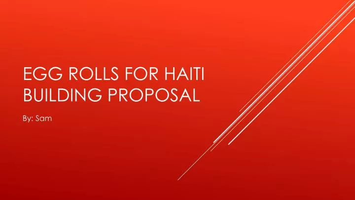 egg rolls for haiti building proposal