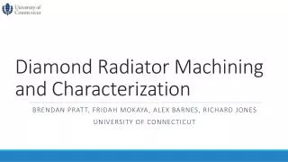 Diamond Radiator Machining and Characterization