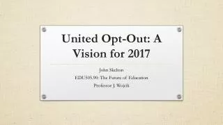 United Opt-Out: A Vision for 2017