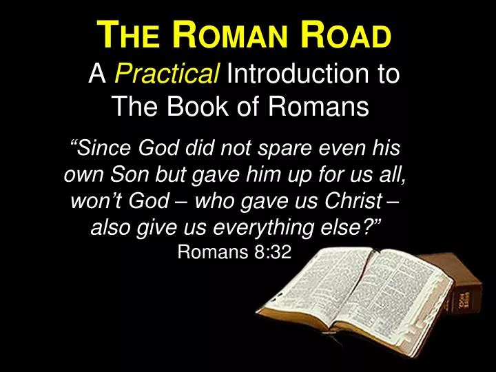 the roman road a practical introduction to the book of romans