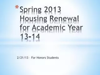 Spring 2013 Housing Renewal for Academic Year 13-14