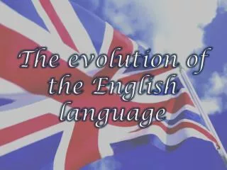 The evolution of the English language