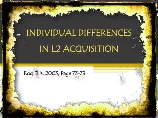 INDIVIDUAL DIFFERENCES IN L2 ACQUISITION