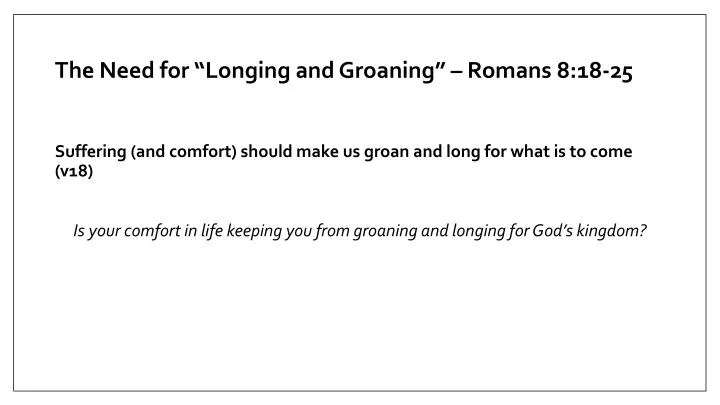 the need for longing and groaning romans 8 18 25