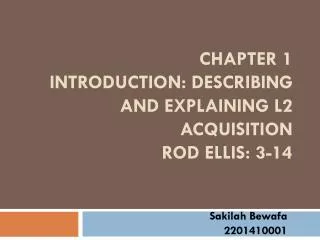 CHAPTER 1 Introduction: describing and explaining L2 acquisition Rod Ellis: 3-14