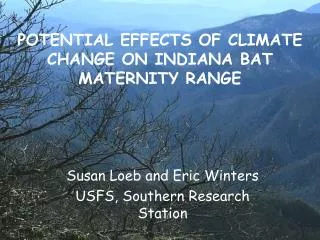POTENTIAL EFFECTS OF CLIMATE CHANGE ON INDIANA BAT MATERNITY RANGE