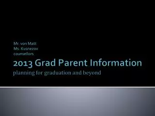 2013 Grad Parent Information planning for graduation and beyond
