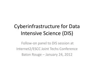 Cyberinfrastructure for Data Intensive Science (DIS)