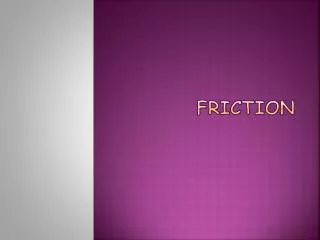 FRICTION