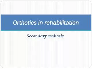 Orthotics in rehabilitation