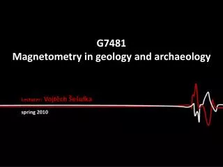 G7481 Magnetometry in geology and archaeology