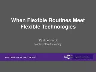 When Flexible Routines Meet Flexible Technologies