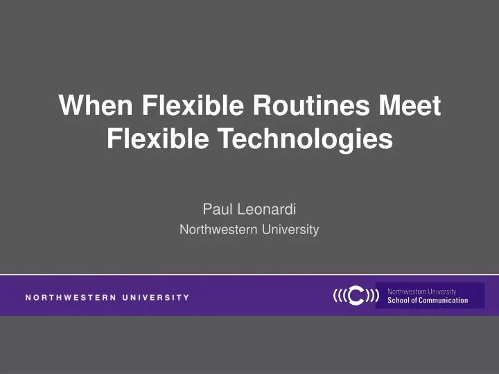 when flexible routines meet flexible technologies