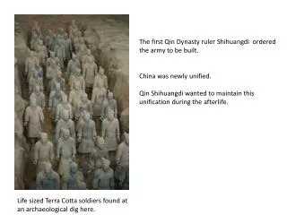 Life sized Terra C otta soldiers found at an archaeological dig here.