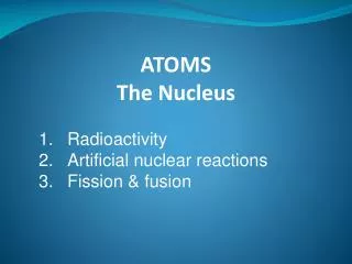 ATOMS The Nucleus