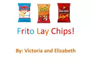 F r i t o L a y Chips!