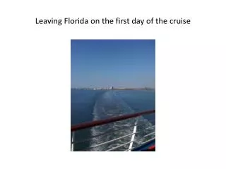 Leaving Florida on the first day of the cruise