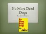 No More Dead Dogs